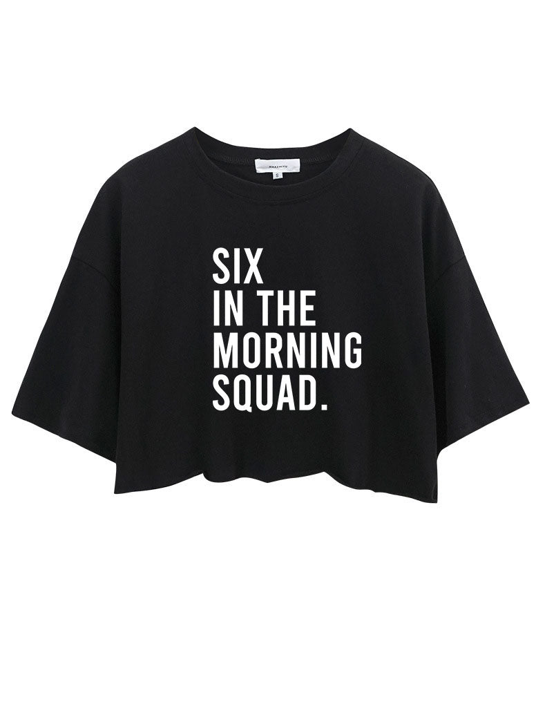 Six In The Morning Squad Crop Tops