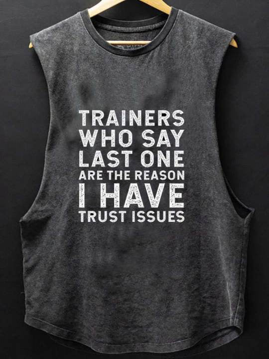 Trainers Who Say One More Are The Reason I Have Trust Issues SCOOP BOTTOM COTTON TANK