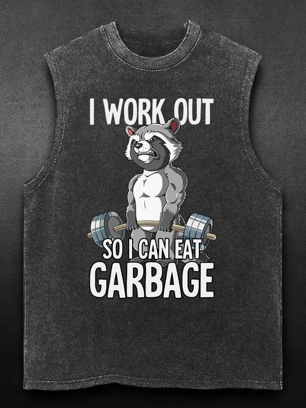 I workout so I can eat garbage Washed Gym Tank