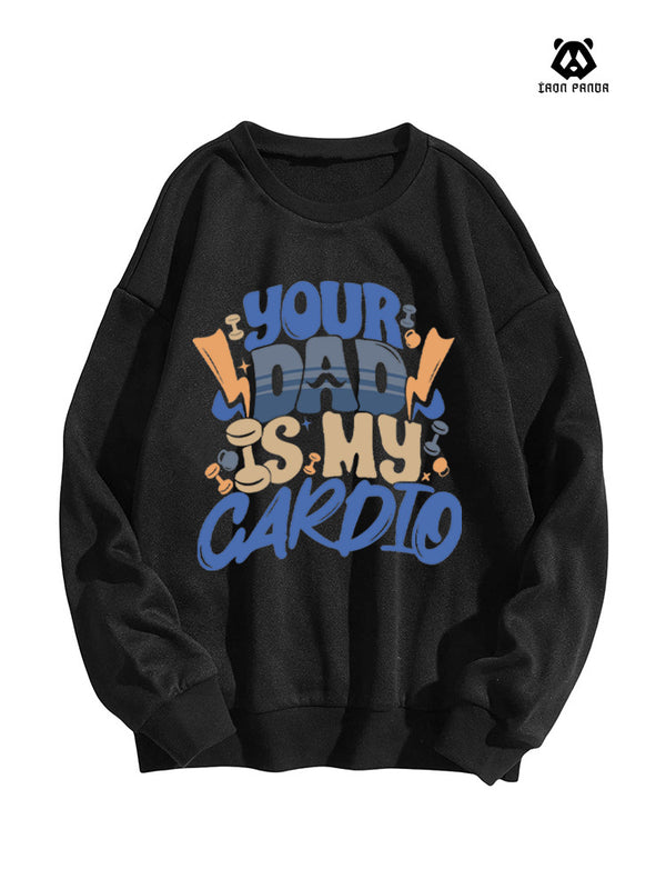 Your Dad Is My Cardio Oversized Crewneck Sweatshirt