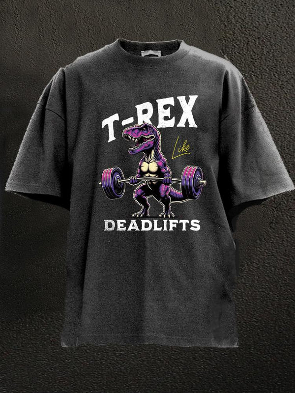 T-Rex like Deadlifts Washed Gym Shirt