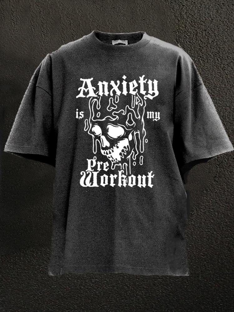 anxiety is my preworkout Washed Gym Shirt