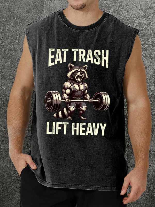 eat trash lift heavy Washed Gym Tank