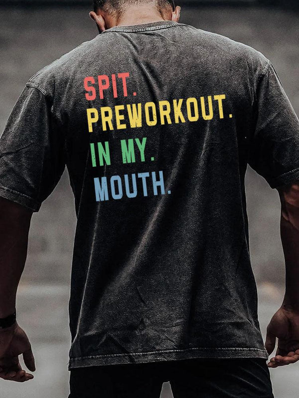spit preworkout in my mouth back printed Washed Gym Shirt