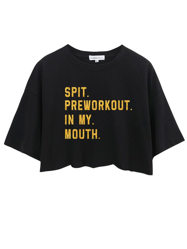 SPIT PREWORKOUT IN MY MOUTH Crop Tops