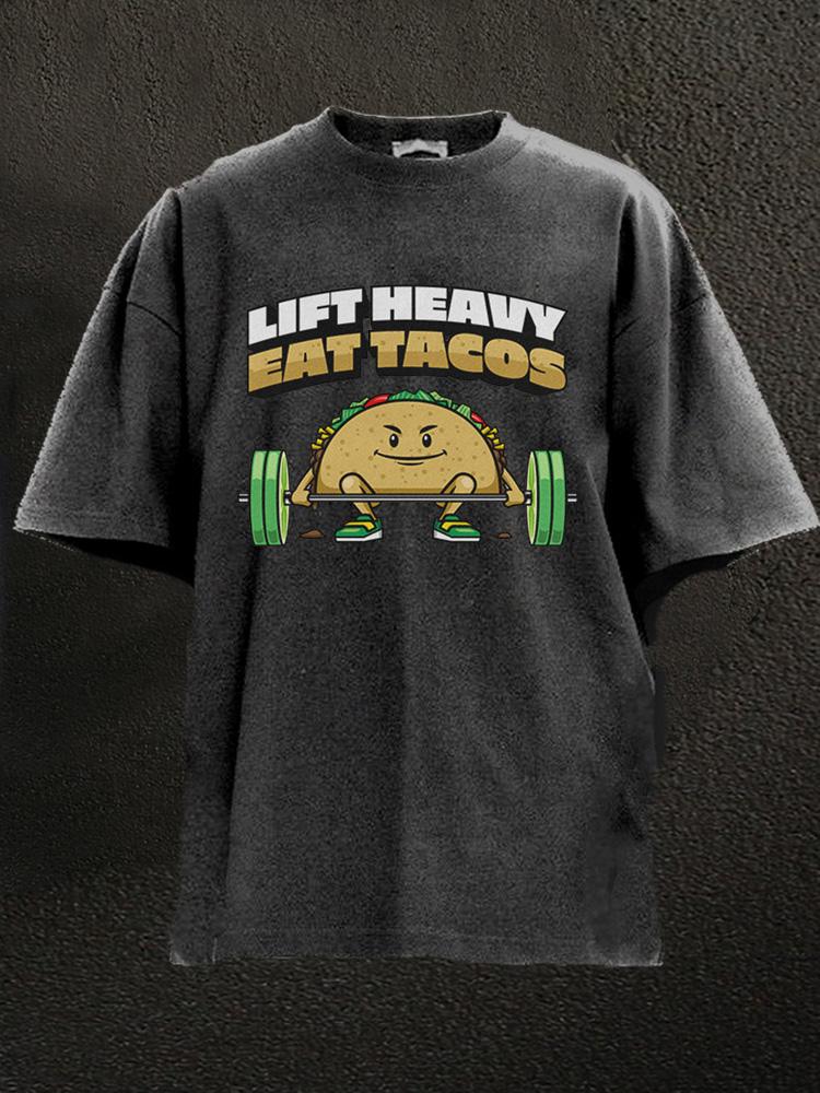 lift heavy eat tacos Washed Gym Shirt
