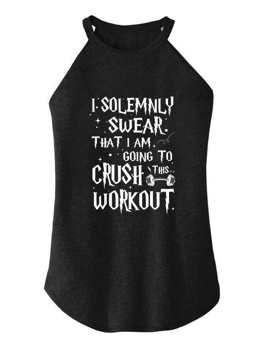 I SOLEMNLY SWER THAT I'M GOING TO CRUSH WORKOUT ROCKER COTTON TANK