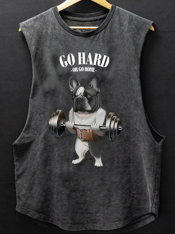 go hard or go home french bull dog SCOOP BOTTOM COTTON TANK