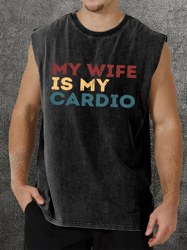 my wife is my cardio Washed Gym Tank