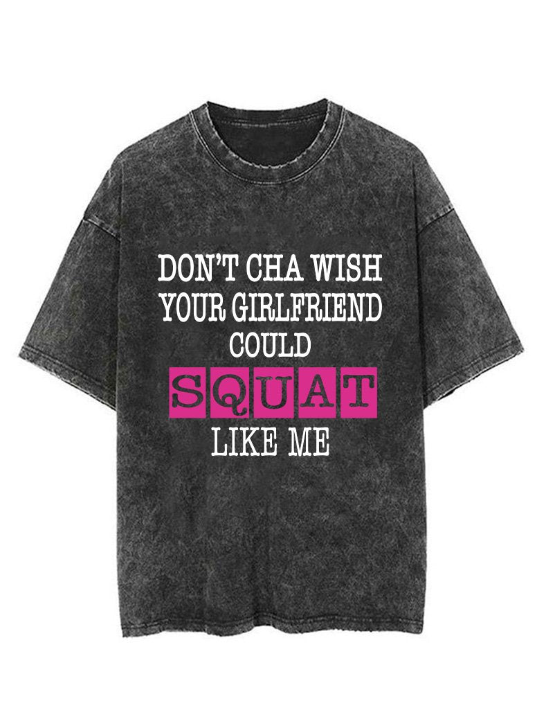 DON'T CHA WITH YOUR GIRLFRIEND LIKE ME VINTAGE GYM SHIRT