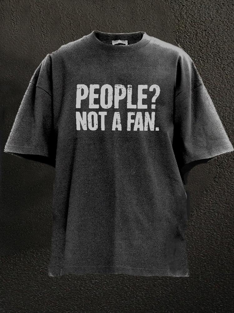 people not a fan Washed Gym Shirt
