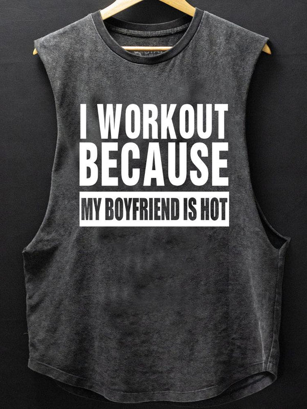 I Workout Because My Boyfriend is Hot SCOOP BOTTOM COTTON TANK