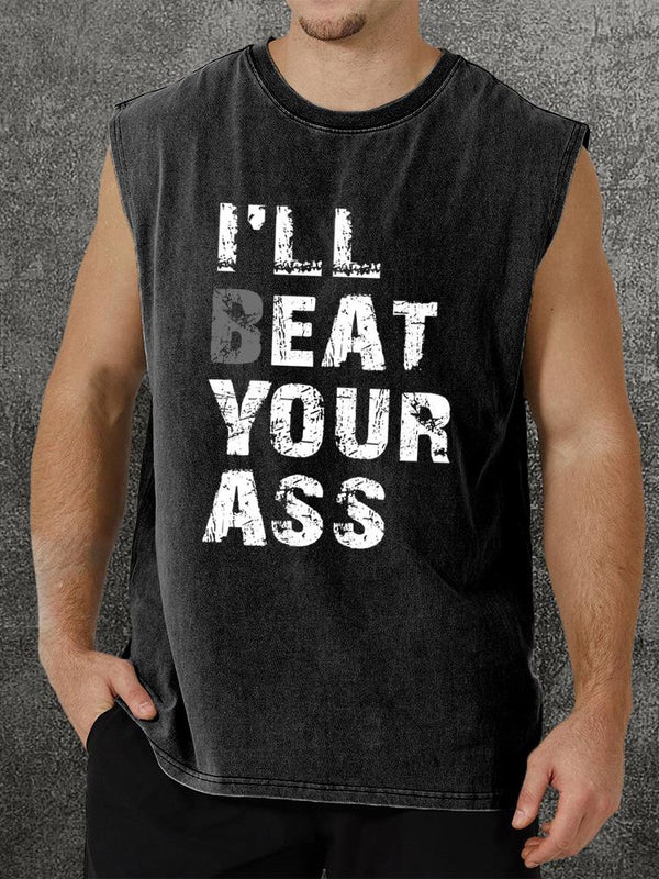 I'll beat your ass Washed Gym Tank