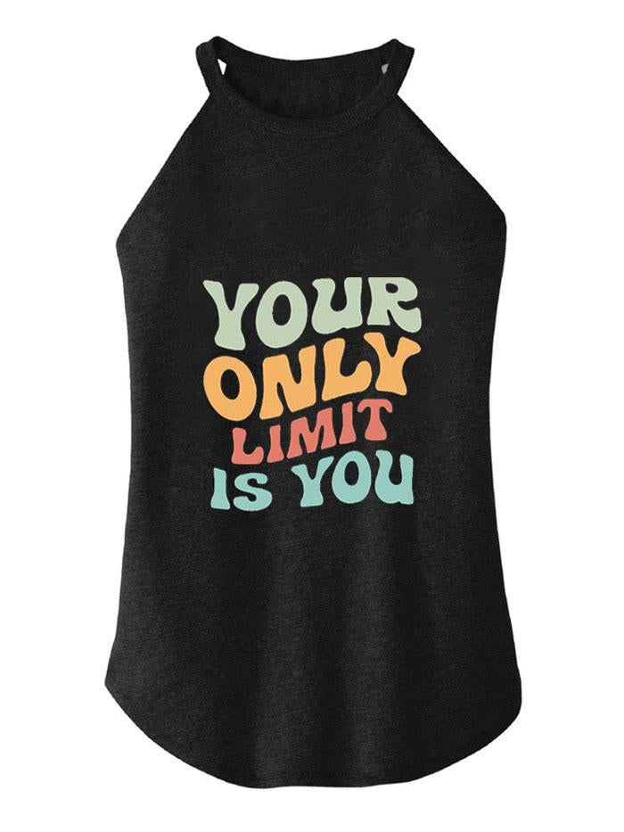 YOUR ONLY LIMIT IS YOU ROCKER COTTON TANK