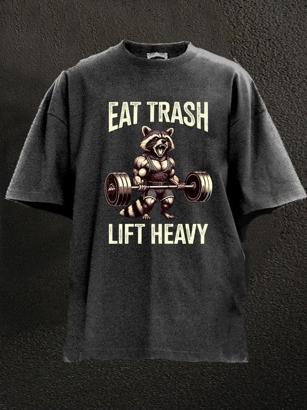 eat trash lift heavy Washed Gym Shirt