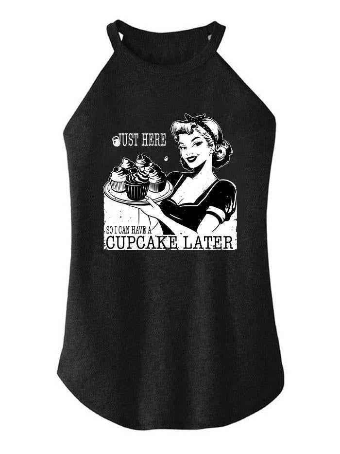 JUST HERE SO I CAN HAVE CUPCAKES LATER  ROCKER COTTON TANK