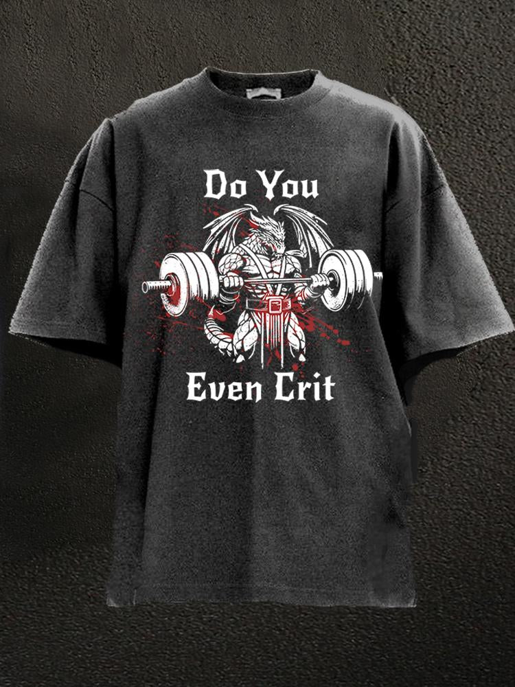 do you even crit Washed Gym Shirt