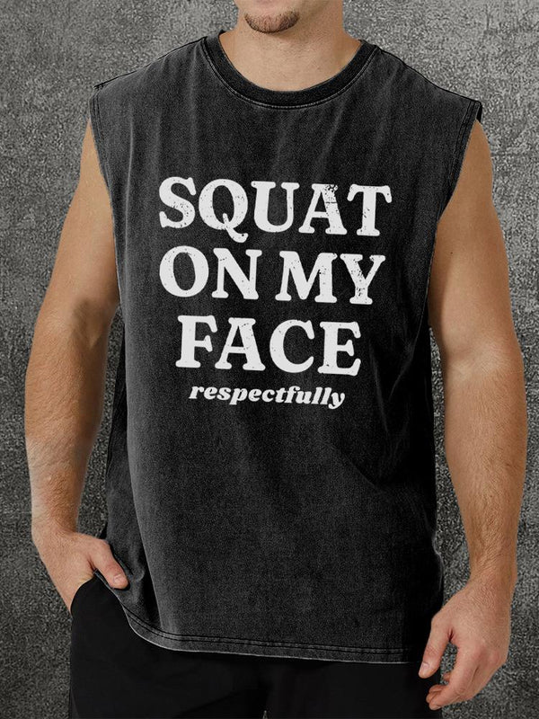 squat on my face respectfully Washed Gym Tank