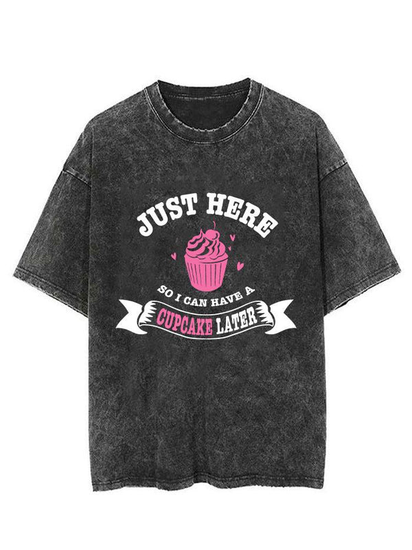 JUST HERE SO I CAN HAVE CUPCAKE LATER VINTAGE GYM SHIRT