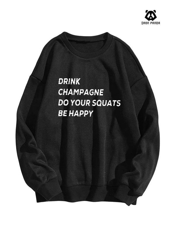 Drink Champagne Do Your Squats Be Happy Oversized Crewneck Sweatshirt