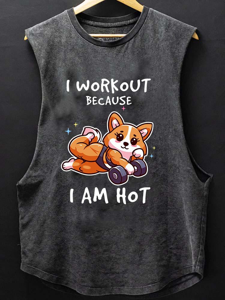 I WORK OUT BECAUSE I'M HOT SCOOP BOTTOM COTTON TANK