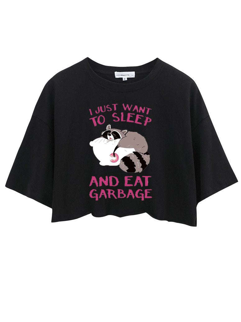 I JUST WANT TO SLEEP AND EAT GARBAG CROP TOPS
