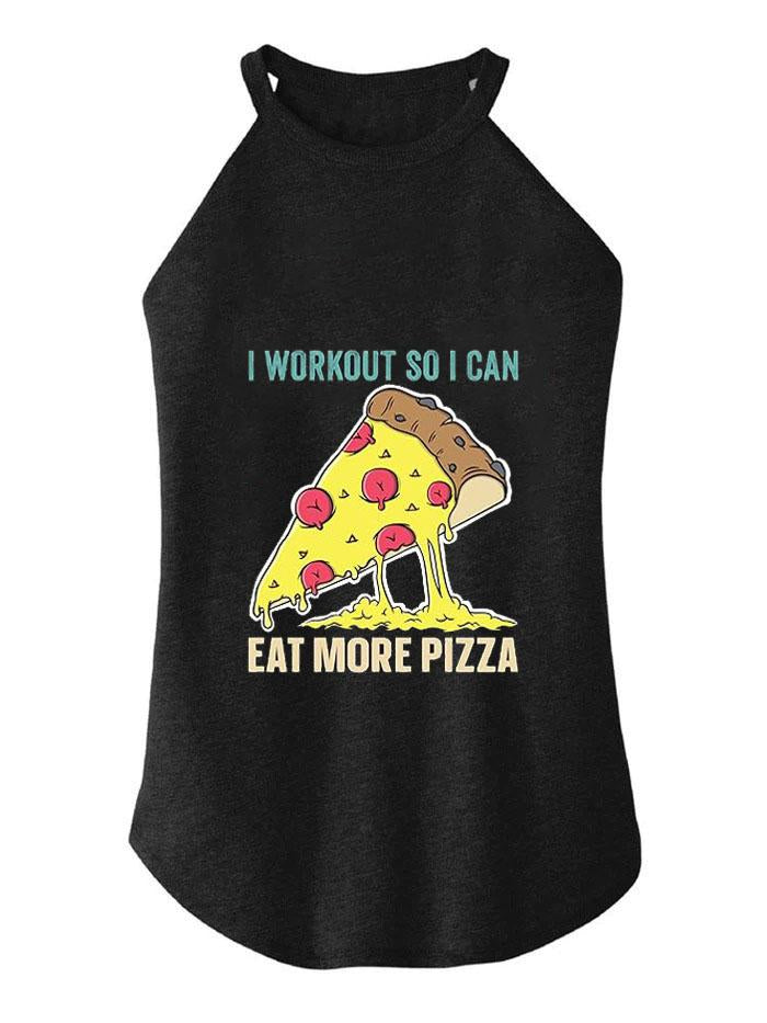 I WORKOUT SO I CAN EAT MORE PIZZA  ROCKER COTTON TANK