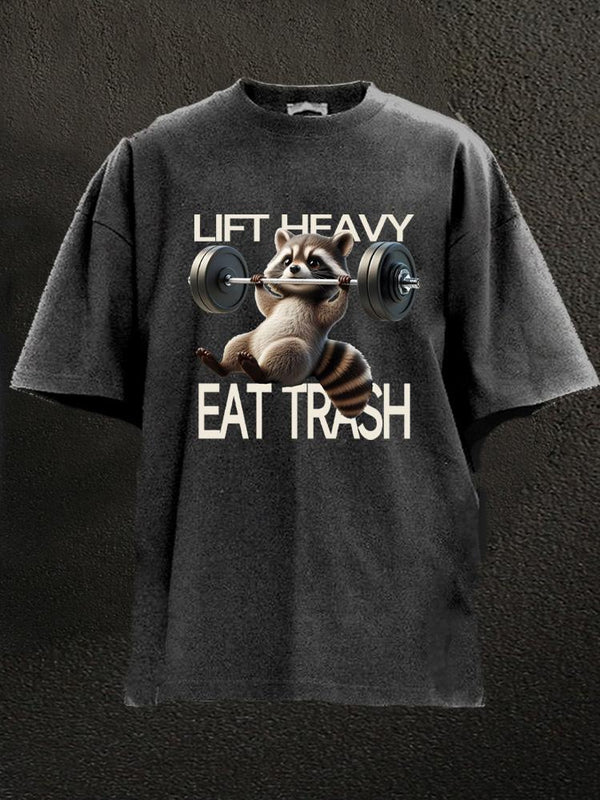 lift heavy eat trash Washed Gym Shirt