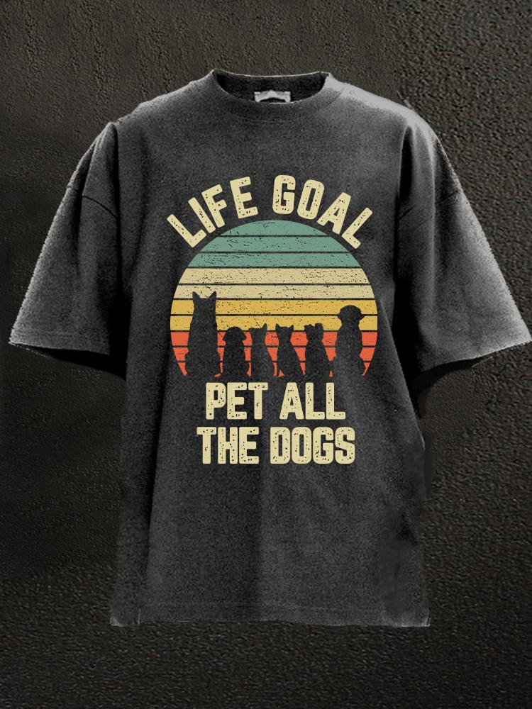 life goal pet all the dogs Washed Gym Shirt