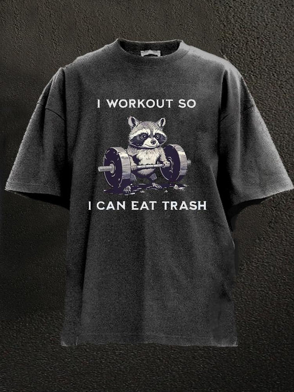 I Workout So I Can Eat Trash Washed Gym Shirt