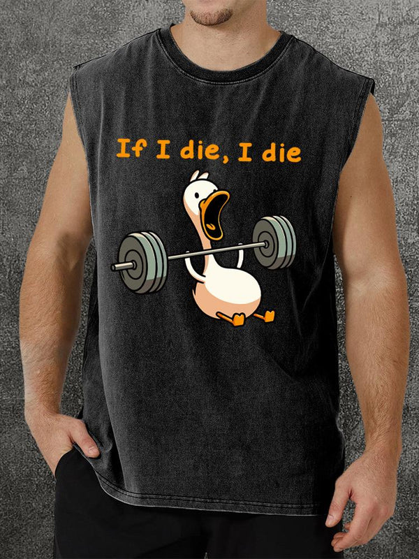 If I die I die duck Washed Gym Tank