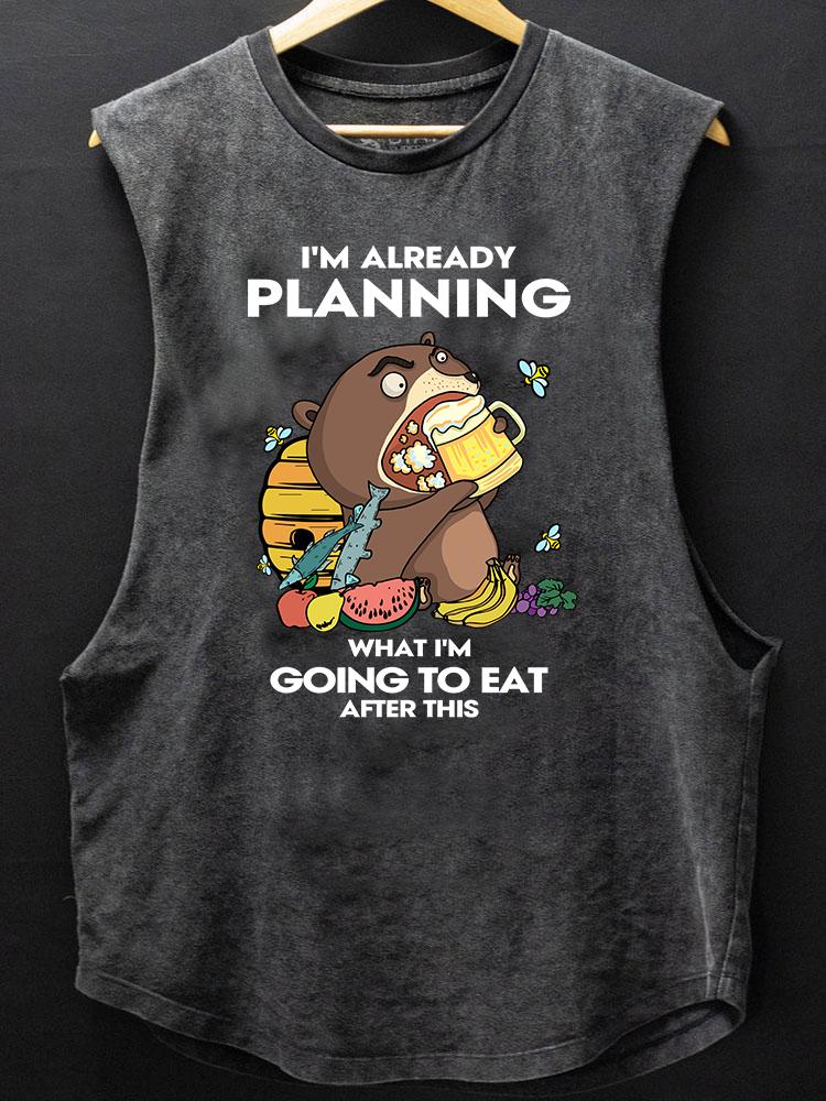 ALREADY PLANNING WHAT TO EAT BEAR BOTTOM COTTON TANK