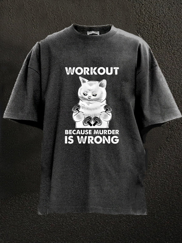 Workout Because Murder Is Wrong Washed Gym Shirt