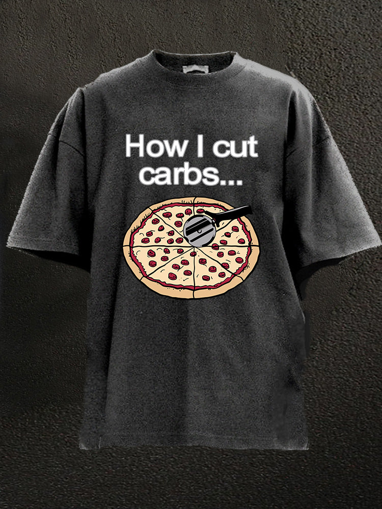 how I cut carbs pizza cutting Washed Gym Shirt
