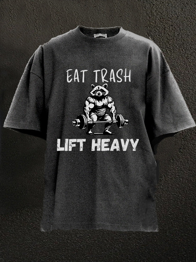 EAT TRASH LIFT HEAVY Washed Gym Shirt