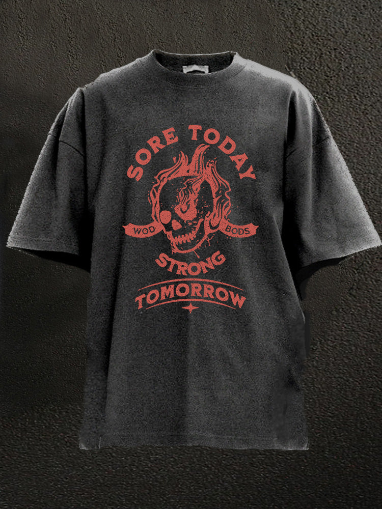 sore today strong tomorrow Washed Gym Shirt