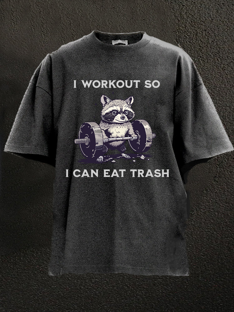 I Workout So I Can Eat Trash Washed Gym Shirt