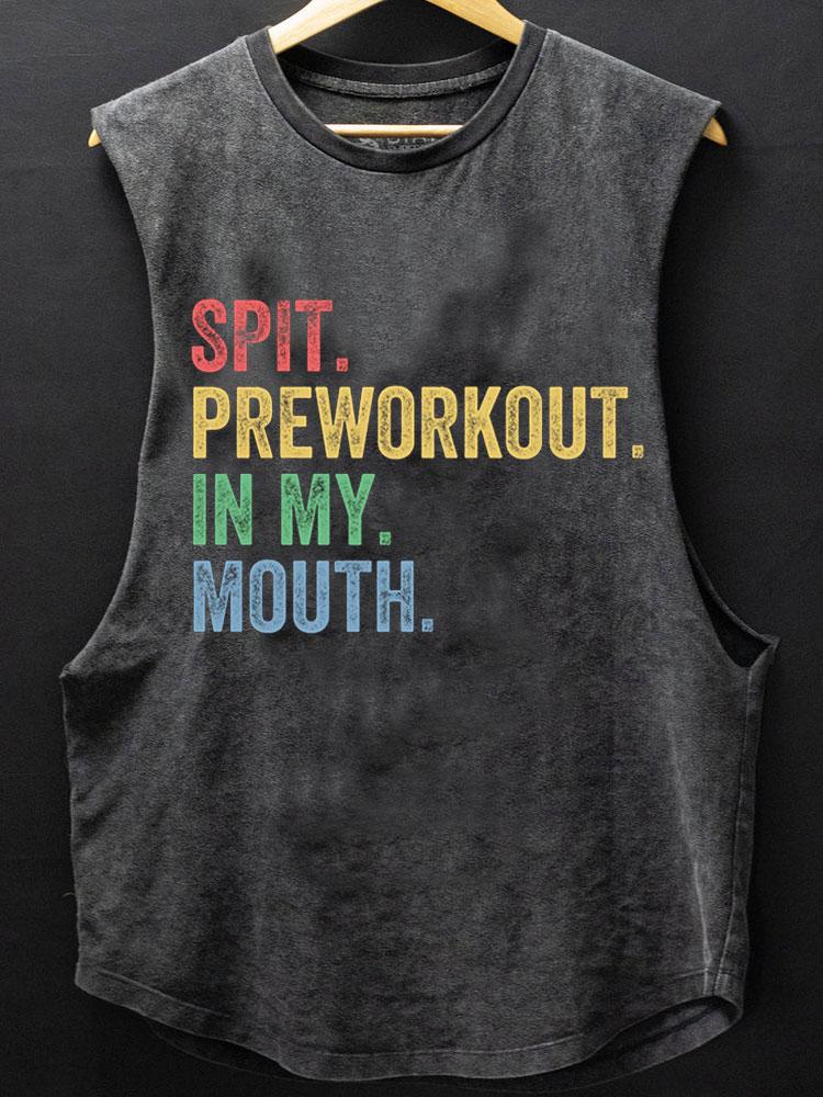Spit Preworkout In My Mouth Scoop Bottom Cotton Tank