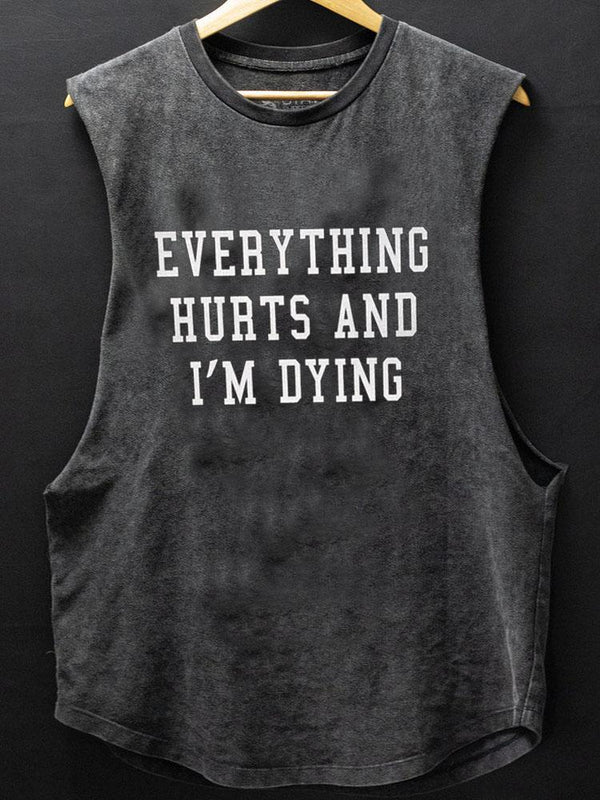 Everything Hurts and I'm Dying Scoop Bottom Cotton Tank