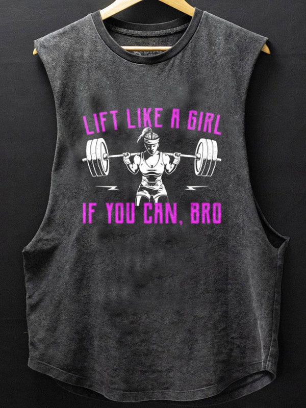 Lift like a girl If you can Brd Scoop Bottom Cotton Tank