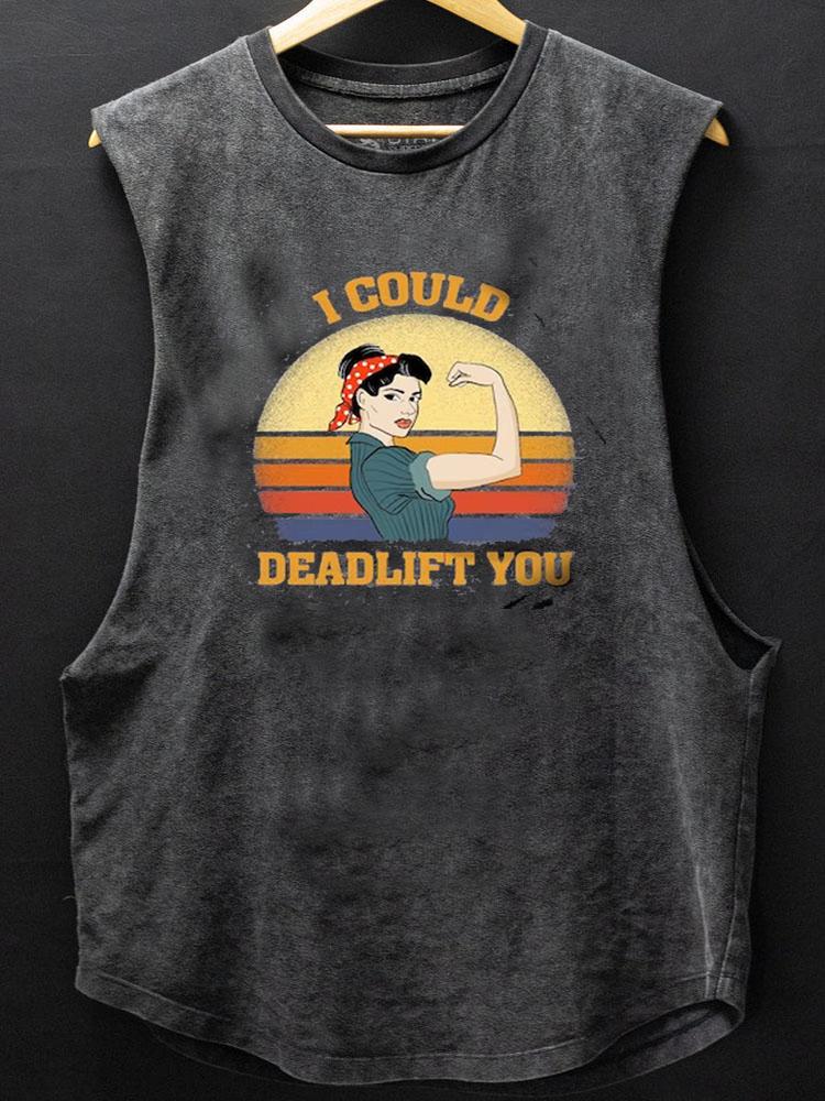 I Can Deadlift You SCOOP BOTTOM COTTON TANK