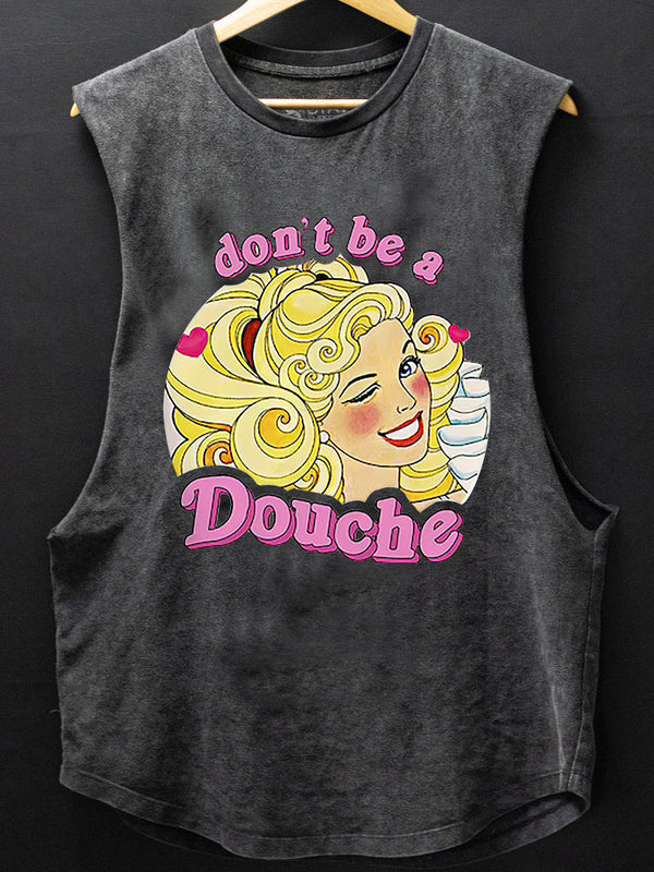 Don't Be a Douche Scoop Bottom Cotton Tank