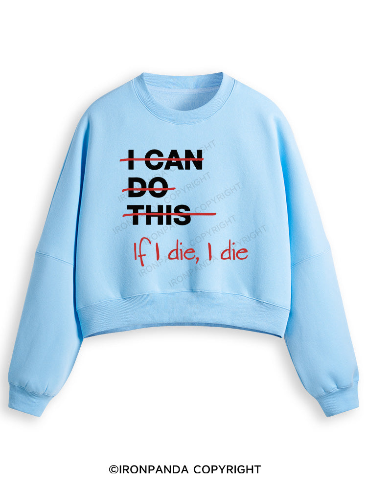 IF I DIE I DIE Fleece Crop Sweatshirt