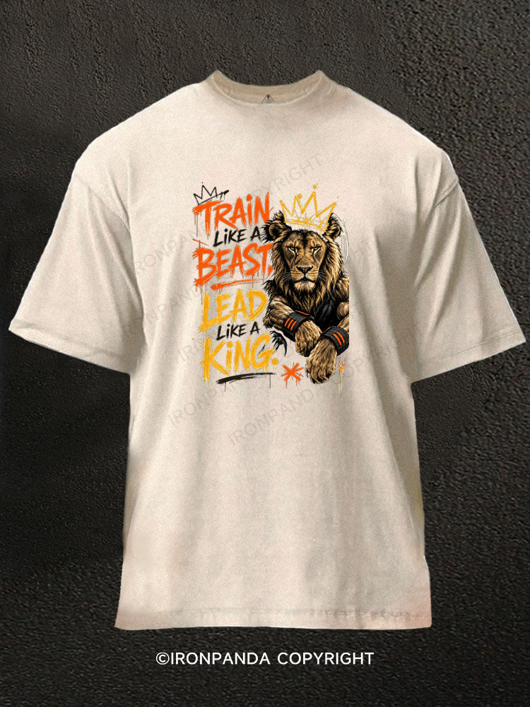 Train Like A Beast Lead Like A King Washed Gym Shirt