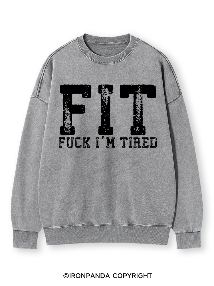 FUCK I'M TIRED Washed Sweatshirt