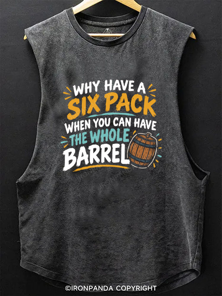 Why Have A Six Pack When You Can Have The Whole Barrel Scoop Bottom Cotton Tank