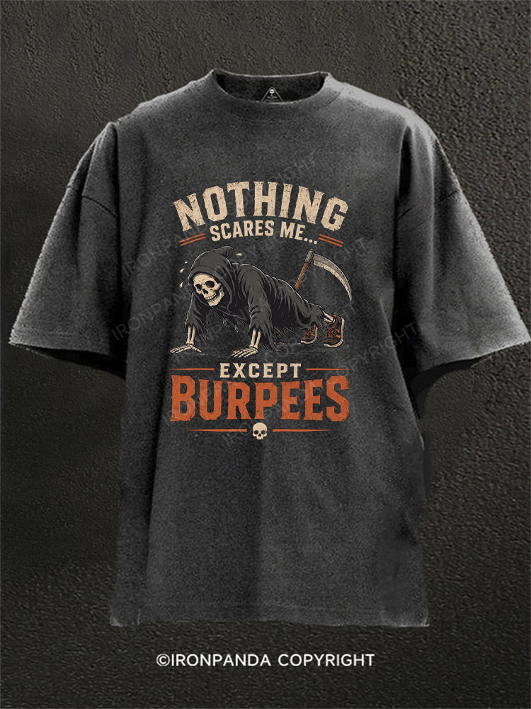 Nothing Scares Me Except Burpees Washed Gym Shirt
