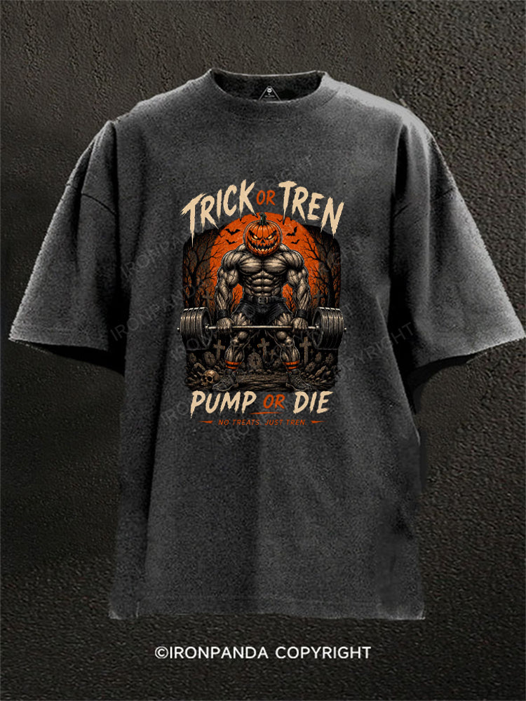 TRICK or TREN PUMP or DIE Washed Gym Shirt