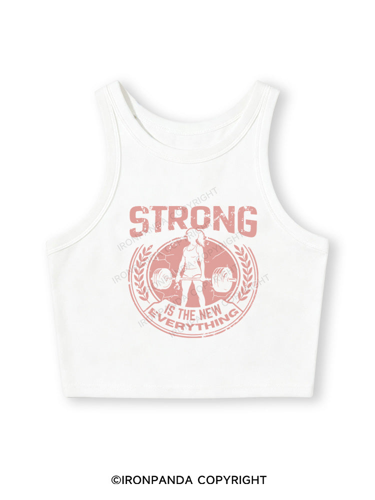STRONG IS THE NEW EVERYTHING Fitted Crop Tank Top