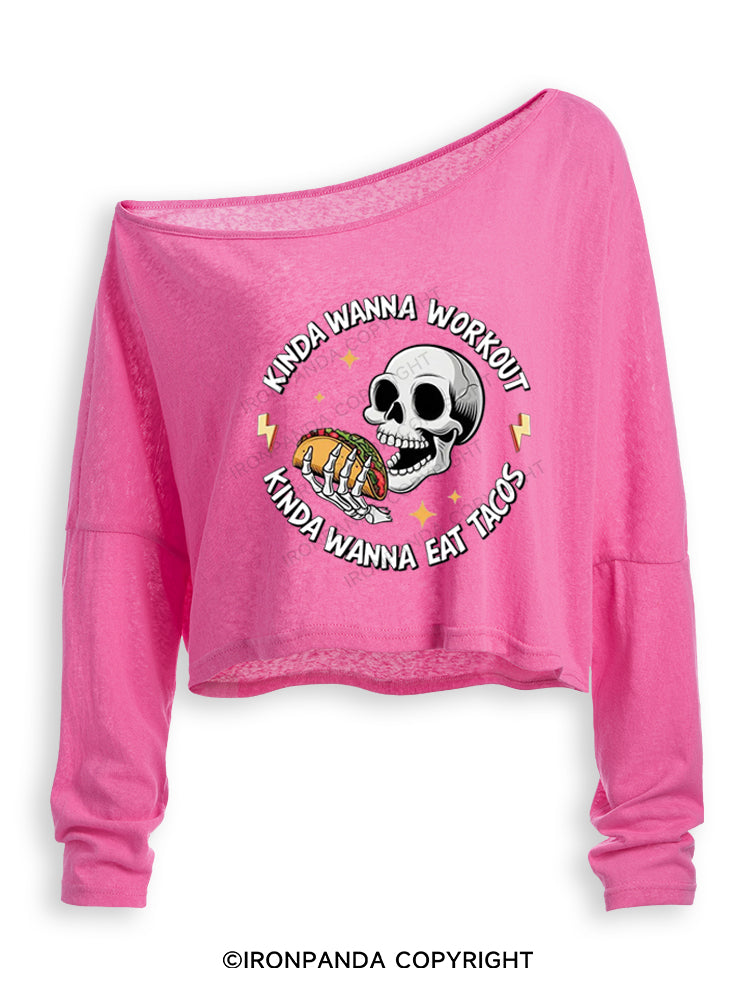 KINDA WANNA WORKOUT KINDA WANNA EAT TACOS Off Shoulder Long Sleeve Crop Top